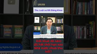 Đất thuê 20 năm đã hết thời hạn sao Nhà nước chưa thu hồi dodangkhoa datdat tuvanphapluat [upl. by Adidnere]