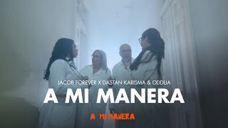 Jacob Forever x Dastan Karisma x Oddua  A Mi Manera [upl. by Notsuh]