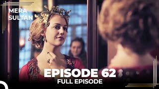 Mera Sultan  Episode 62 Urdu Dubbed [upl. by Kariv860]