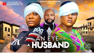 AN EYE FOR A HUSBAND THE MOVIE UJU OKOLI LIZZY GOLD ARIELYN BASSEY  2024 LATEST NOLLYWOOD MOVIE [upl. by Miza]