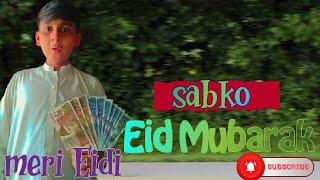 meri taraf se sabko Eid Mubarak 👋 meri Eidi 💸💵subscribe my channel [upl. by Avenej538]