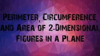 Perimeter Circumference and Area of 2Dimensional Figures in a Plane [upl. by Athey]