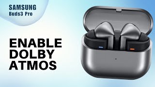 How to Enable Dolby Atmos on Samsung Buds3 Pro [upl. by Iver936]