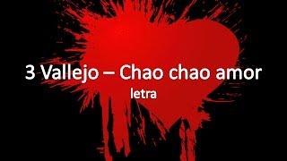 3 Vallejo  Chao chao amor  letra [upl. by Geraint783]