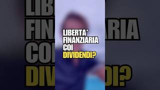 Libertà finanziaria coi dividendi educazionefinanziaria trading dividend finanza investire [upl. by Anilys]