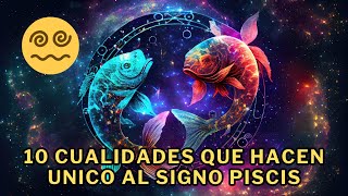 10 cualidades que hacen único al signo Piscis [upl. by Welcome334]