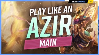 How to Play Like an AZIR MAIN  ULTIMATE AZIR GUIDE [upl. by Yahsat]