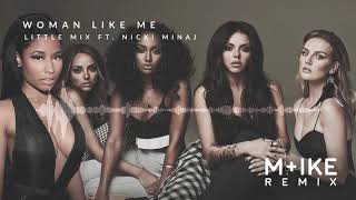 Little Mix  Woman Like Me ft Nicki Minaj Mike Remix [upl. by Remas]