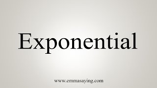 How To Say Exponential [upl. by Jeromy]