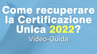 Come recuperare la Certificazione Unica 2022 [upl. by Enomahs349]