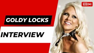 Goldy Locks Interview [upl. by Ycats175]