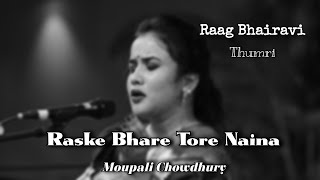 Raag Bhairavi  Raske Bhare Tore Naina  Thumri  Moupali Chowdhury [upl. by Varion988]