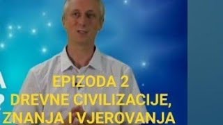 EP2 DREVNE CIVILIZACIJE DREVNA ZNANJA I VJEROVANJA Goran Potkonjak [upl. by Llerreg]