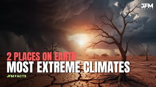 2 Places on Earth with the Most Extreme Climates  JFM FACTS [upl. by Lynsey]