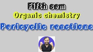 Pericyclic reactions  Organic chemistry  5th sem  class 2 [upl. by Brewster]