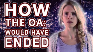 How The OA Would Have Ended Dimension 3 4 and 5 outdated [upl. by Nyloj]