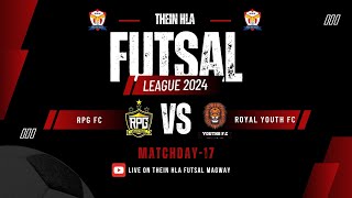 Thein Hla Futsal League2024 Magway Week3 B  Matchday17RPG Fc Vs Royal Youth Fc [upl. by Nixie]