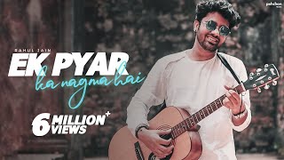 Ek Pyar Ka Nagma Hai  Rahul Jain  Unplugged Cover [upl. by Hersch]