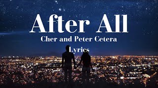 After All  Cher and Peter Cetera  Lyrics [upl. by Flatto]