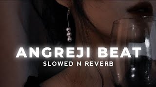 Angreji Beat Slowed  Reverb  Yo Yo Honey Singh  Angreji Beat de slowed reverb song [upl. by Barthold]