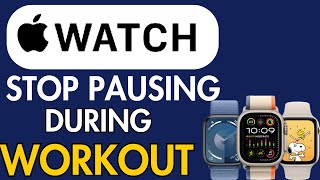 How To Stop Apple Watch From Pausing During Workout [upl. by Noseyt]