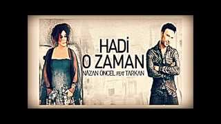 Nazan Öncel ft Tarkan  Hadi O Zaman 2014 Semih Usluoğlu Remix [upl. by Bonita]