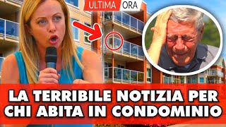 GIORGIA MELONI LA TERRIBILE NOTIZIA PER GLI ITALIANI chi abita in condominio dovrà [upl. by Ardnazil]