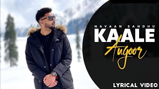 Kaale Angoor Lyrics  Navaan Sandhu  Gurlez Akhtar  Latest Punjabi Song 2024  Kammy Gill [upl. by Old]