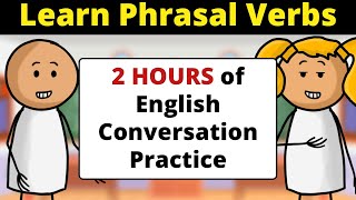 2 HOURS of English Conversation Practice  Learn Phrasal Verbs  Improve Speaking Skills [upl. by Amber]