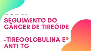 Como acompanha o câncer de tireóide  Tireoglobulina  Anti Tireoglobulina [upl. by Ailehs]