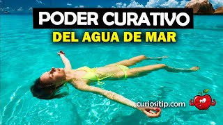 PROPIEDADES CURATIVAS DEL AGUA DE MAR PARA LA SALUD [upl. by Venezia351]