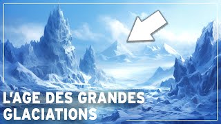 Les Ages des Glaciations Planétaires LINCROYABLE Moment où la Terre était une boule de neige [upl. by Annauj]