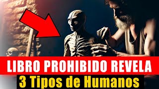 Libro PROHIBIDO Revela TRES Tipos de Humanos  ¿Cuál ERES tú [upl. by Fritts373]