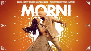 Morni  Latest Trending Bollywood Songs  Bollywood Dance Song  Badshah [upl. by Nilyac57]