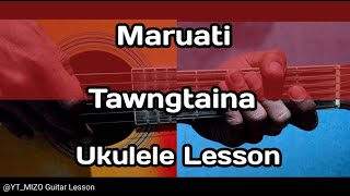 Maruati  Tawngtaina Ukulele LessonPerhdan [upl. by Tik]