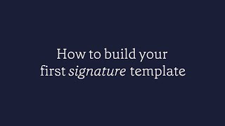 How to build your first email signature template [upl. by Soraya584]