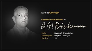 G N Balasubramanian  Carnatic Vocal Kacheri  Live in Concert  carnaticprapancha [upl. by Walrath55]