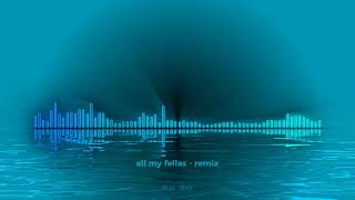 all my fellas  remix [upl. by Swanhildas]