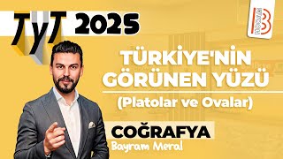 30 TYT Coğrafya  Türkiyenin Görünen Yüzü  Platolar ve Ovalar  Bayram MERAL  2025 [upl. by Ephrem]