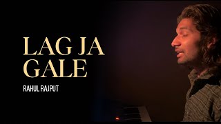 Lag Ja Gale  Lata Mangeshkar  Cover by Rahul Rajput [upl. by Nilrev]