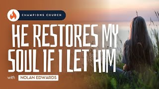 He Restores My Soul If I Let Him  Nolan Edwards  July 21 2024 [upl. by Tiat]