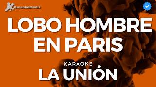 La unión  Lobo hombre en Paris Karaoke [upl. by Georg44]