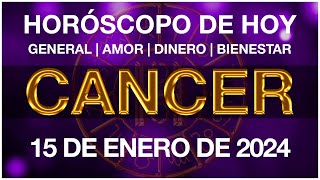 CANCER HOY  HORÓSCOPO DIARIO  CÁNCER HOROSCOPO DE HOY 15 DE ENERO DE 2024 [upl. by Suchta507]