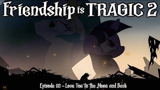 Friendship is Tragic 2 A Tale of Two Princesses Ep02  Love You to the Moon and Back Audio Drama [upl. by Broddie577]