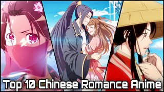 Top 10 Chinese Romance Anime You MUST WATCH HD [upl. by Polak339]