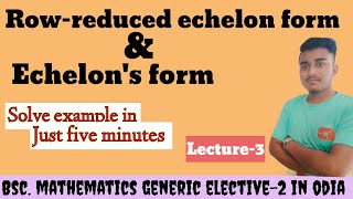 Echelon form amp Row reduced echelon form in odia ll Bsc mathematics ll By siddheswar sir [upl. by Elijah989]