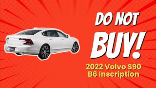 🚫 DON’T BUY the 2022 Volvo S90 B6 Inscription Before Watching THIS 6 Reasons [upl. by Luap]