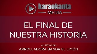 Karaokanta  La Arrolladora  El final de nuestra historia [upl. by Perl]