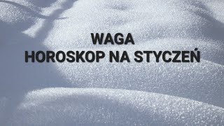 WAGA  HOROSKOP NA STYCZEŃ 2024 [upl. by Vergos]