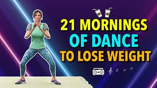 21 Dance Mornings to Lose Weight Fast at Home [upl. by Sherj]